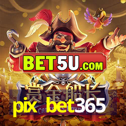 pix bet365